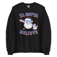 Ya Gotta Believe In Santa - Sweatshirt