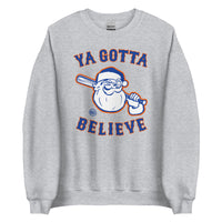 Ya Gotta Believe In Santa - Sweatshirt