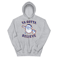 Ya Gotta Believe In Santa - Hoodie (Addt'l Sizes)