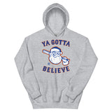 Ya Gotta Believe In Santa - Hoodie (Addt'l Sizes)