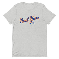 Next Year - Unisex T-Shirt