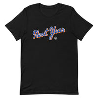 Next Year - Unisex T-Shirt