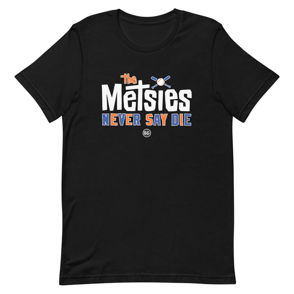 Metsies Never Say Die - Unisex T-shirt