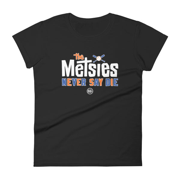 Metsies Never Say Die - Women's T-shirt